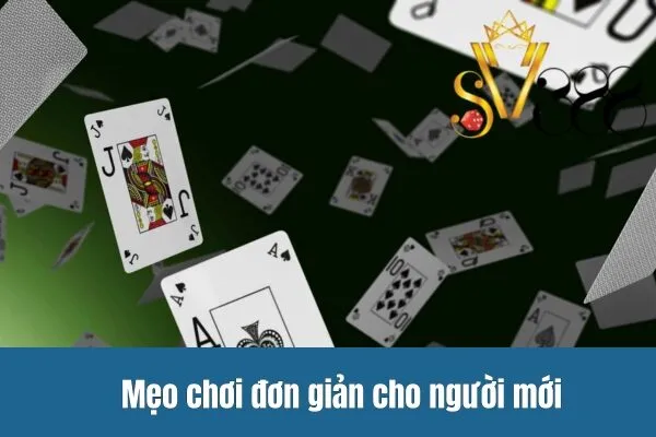 Mẹo chơi đơn giản cho người mới